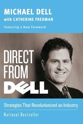 Direct from Dell: Strategies That Revolutionized an Industry by Catherine Fredman, Michael Dell