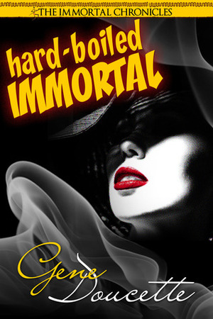 Hard-Boiled Immortal by Gene Doucette