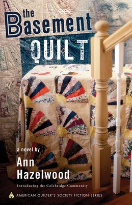 The Basement Quilt: Introducing the Colebridge Community by Ann W. Hazelwood