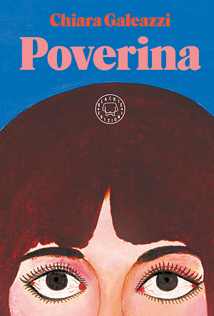 Poverina  by Chiara Galeazzi