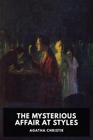 The Mysterious Affair at Styles by Agatha Christie