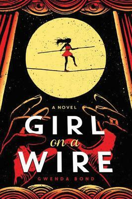Girl on a Wire by Gwenda Bond