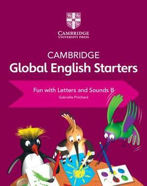 Cambridge Global English Starters Fun with Letters and Sounds B by Gabrielle Pritchard
