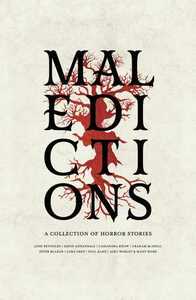 Maledictions: A Horror Anthology by Richard Strachan, Joshua Reynolds, C.L. Werner, Graham McNeill, Alec Worley, Paul Kane, David Annandale, Lora Gray, J.C. Stearns, Cassandra Khaw, Peter McLean