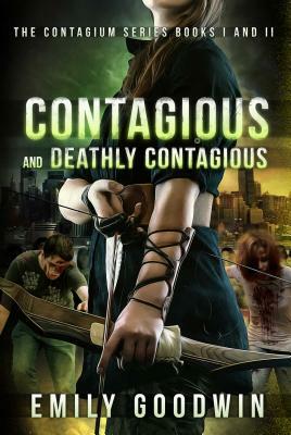 Contagious and Deathly Contagious: The Contagium Series (Book One and Book Two) by Emily Goodwin
