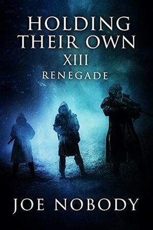 Holding Their Own XIII: Renegade by Joe Nobody