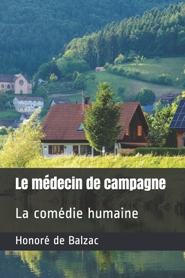 Le médecin de campagne: La comédie humaine by Honoré de Balzac