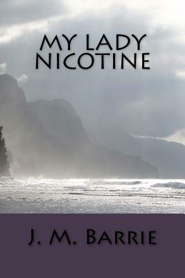 My Lady Nicotine by J.M. Barrie