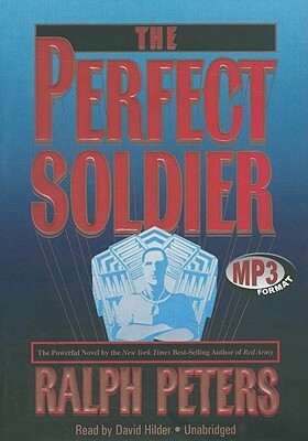 The Perfect Soldier by Ralph Peters