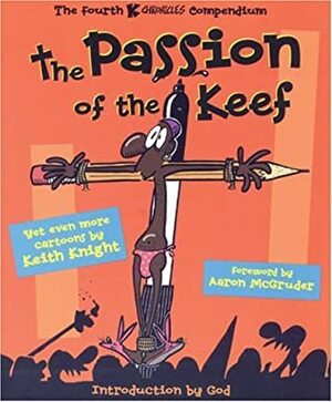 The Passion of the Keef by Keith Knight