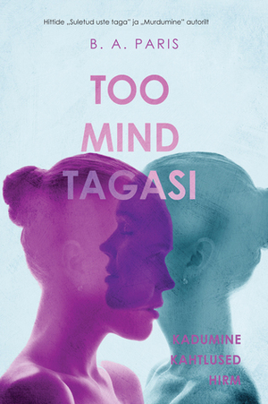 Too mind tagasi by B.A. Paris