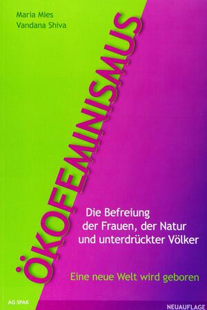 Ökofeminismus: Die Befreiung der Frauen, der Natur und unterdrückter Völer by Maria Mies, Vandana Shiva