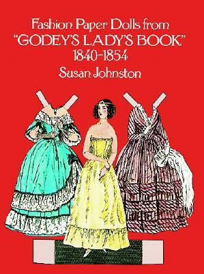Fashion Paper Dolls from Godey's Lady's Book, 1840-1854 by Susan Johnston