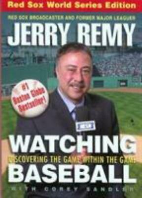 Watching Baseball, updated & revised: Discovering the Game within the Game by Jerry Remy