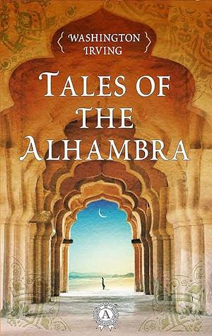 Tales of the Alhambra by Washington Irving