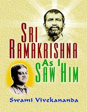 Sri Ramakrishna As I Saw Him by Vivekananda