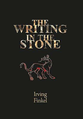 The Writing in the Stone by Irving Finkel