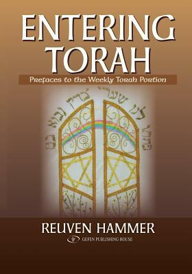 Entering Torah: Prefaces to the Weekly Torah Portion by Reuven Hammer
