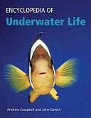 Encyclopedia of Underwater Life: Aquatic Invertebrates and Fishes by John Dawes, Andrew C. Campbell