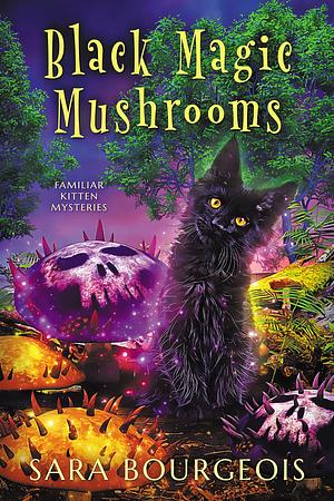 Black Magic Mushrooms by Sara Bourgeois