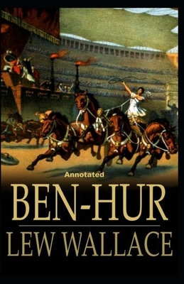 Ben-Hur -A Tale of the Christ Annotated by Lew Wallace