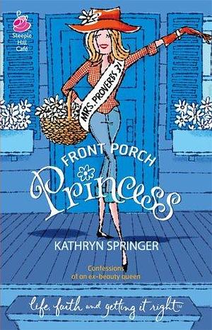 Front Porch Princess: Pritchett Series #1 by Kathryn Springer, Kathryn Springer