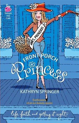 Front Porch Princess: Pritchett Series #1 by Kathryn Springer, Kathryn Springer