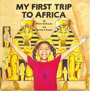 My First Trip to Africa by Anthony T. Browder