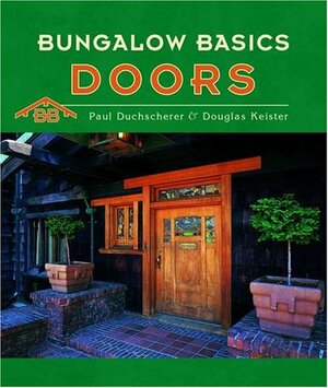 Bungalow Basics: Doors by Douglas Keister, Paul Duchscherer