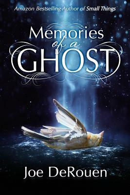 Memories of a Ghost by Joe Derouen