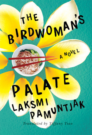 The Birdwoman's Palate by Laksmi Pamuntjak