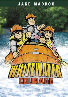 Whitewater Courage by Jake Maddox