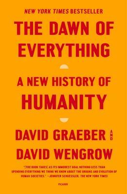 The Dawn of Everything: A New History of Humanity by David Wengrow, David Graeber