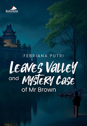 Leaves Valley and Mystery Case of Mr Brown by Putri Febriana