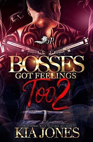 Bosses Got Feeling Too 2 by Kia Jones, Kia Jones