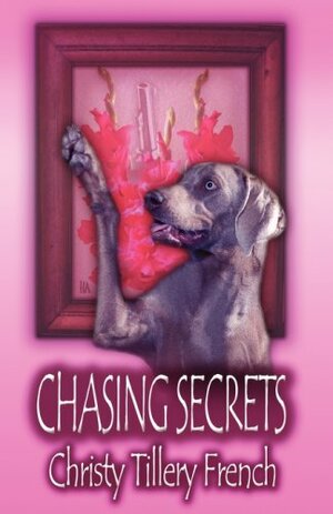 Chasing Secrets by Christy Tillery French