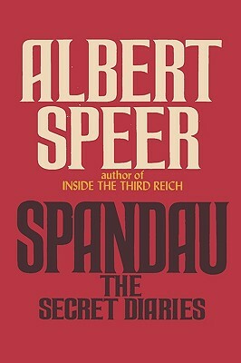 Spandau The Secret Diaries by Albert Speer