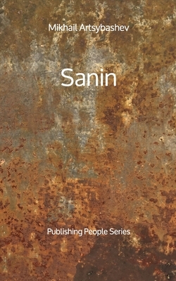 Sanin - Publishing People Series by Mikhail Artsybashev