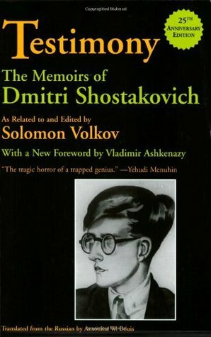 Testimony: The Memoirs by Vladimir Ashkenazy, Solomon Volkov, Antonina W. Bouis, Dmitri Shostakovich