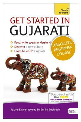 Get Started in Gujarati Absolute Beginner Course: The Essential Introduction to Reading, Writing, Speaking and Understanding a New Language by Rachel Dwyer