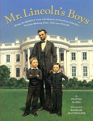 Mr. Lincoln's Boys by Staton Rabin, Bagram Ibatoulline
