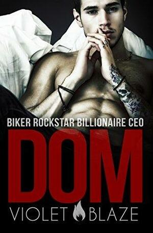 Biker Rockstar Billionaire CEO Dom by Violet Blaze