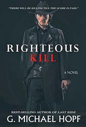 Righteous Kill by G. Michael Hopf