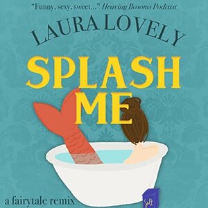 Splash Me by Laura Lovely, Madame de Boudoir
