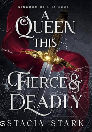 A Queen This Fierce and Deadly by Stacia Stark