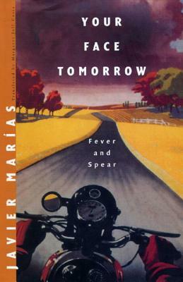 Your Face Tomorrow: Fever and Spear by Javier Marías