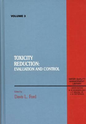 Toxicity Reduction: Evaluation and Control, Volume III by Paul Bishop