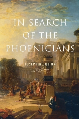 In Search of the Phoenicians by Josephine Quinn