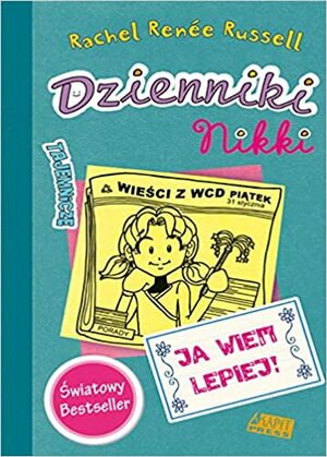 Dzienniki Nikki Ja wiem lepiej by Rachel Renée Russell