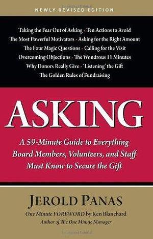 Asking: A 59-minute Guide to Everything Board Members, Volunteers, and Staff Must Know to Secure the Gift by Jerold Panas, Jerold Panas, Bonnie McElveen-Hunter